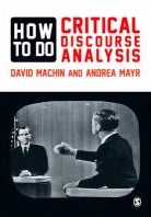 How to do critical discourse analysis -A multimodal introduction Machin, david
