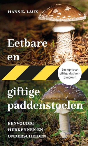 Eetbare en giftige paddenstoelen -Eenvoudig herkennen en ondersc heiden Laux, Hans E.