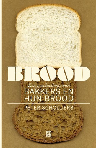 Brood -Een geschiedenis van bakkers e n hun brood Scholliers, Peter
