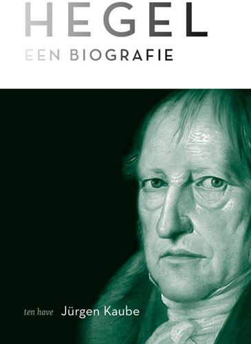Hegel -Een biografie Kaube, Jurgen