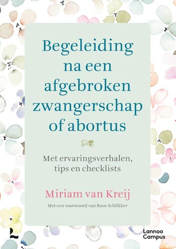 Begeleiding na een afgebroken zwangersch -Met ervaringsverhalen, tips en checklists Kreij, Miriam van