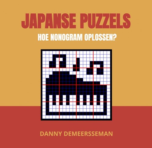 Japanse Puzzels -Hoe nonogram oplossen? Demeersseman, Danny