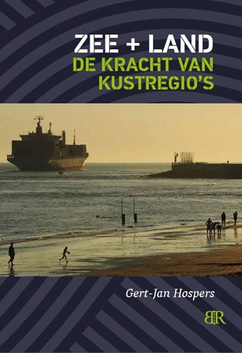 Zee en land -de kracht van kustregio's Hospers, Gert-Jan