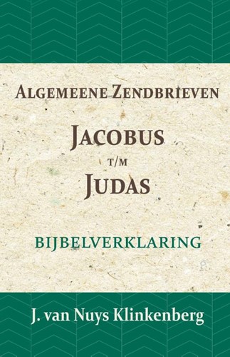 Algemeene Zendbrieven Jacobus t/m Judas -Bijbelverklaring deel 25 Nuys Klinkenberg, J. van