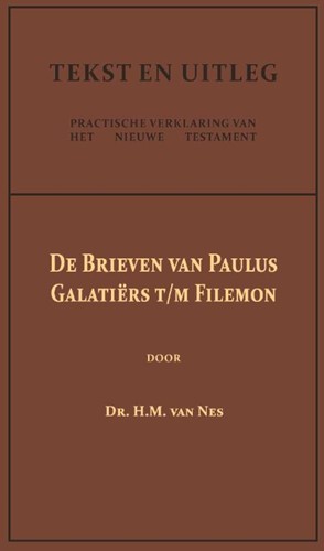 De Brieven van Paulus: Galatiers t/m Fil Nes, Dr. H.M. van