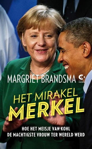 Het mirakel Merkel -hoe het meisje van Kohl de mac htigste vrouw ter wereld werd Brandsma, Margriet