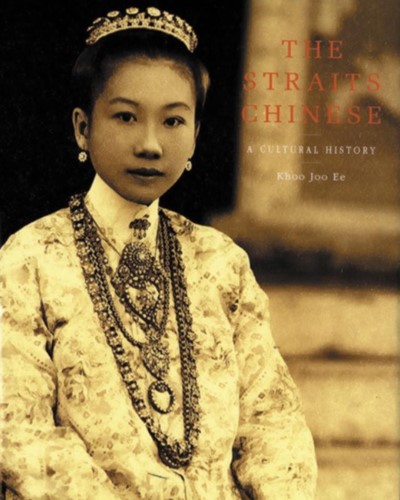 The Straits Chinese -A Cultural History Khoo Joo, Ee