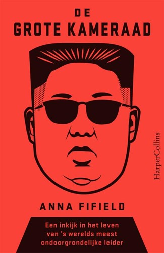 De Grote Kameraad -Een inkijk in het leven van &a werelds meest ondoorgrondelij Fifield, Anna
