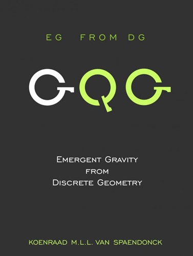 Emergent gravity from discrete geometry Spaendonck, Koenraad M.L.L. Van
