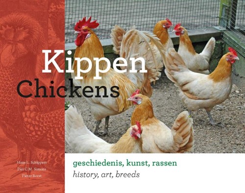 Kippen; Chickens -geschiedenis, kunst, rassen; h istory, art, breeds Schippers, Hans L.