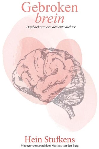 Gebroken brein -Dagboek van een demente dichte r Stufkens, Hein