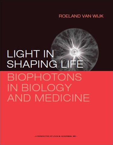 Light in shaping life -Biophotons in biology and medi cine Wijk, Roeland van