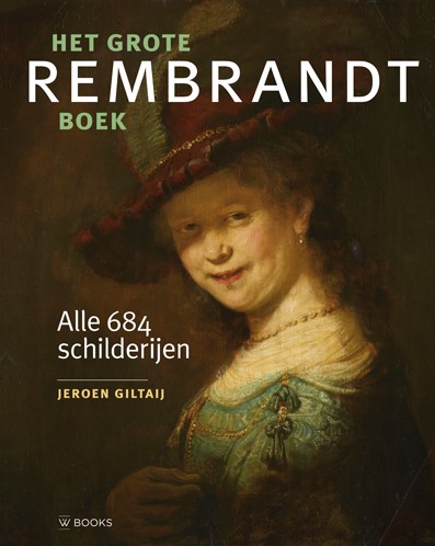 Het Grote Rembrandt Boek -Alle 684 schilderijen Giltaij, Jeroen
