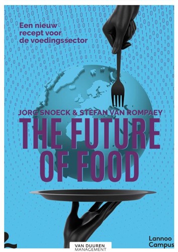 The future of food -Een nieuw recept voor de voedi ngssector Snoeck, Jorg