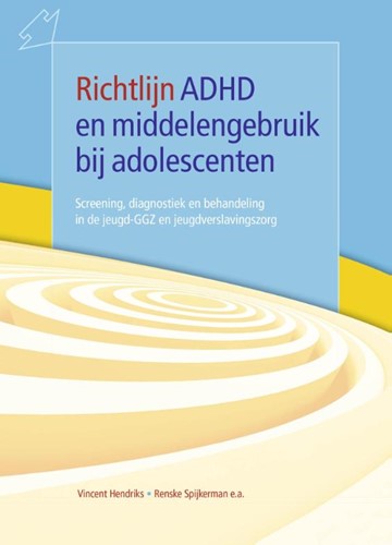 Richtlijn ADHD en middelengebruik bij ad -screening, diagnostiek en beha ndeling in de jeugd-GGZ en jeu Hendriks, Vincent