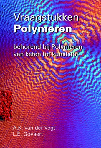 Vraagstukken polymeren -behorend bij Polymeren van ket en tot kunststof Vegt, A.K. van der
