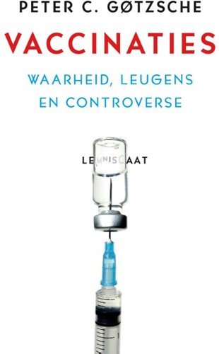 Vaccinaties -Waarheid, leugens en controver se Gotzsche, Peter C.