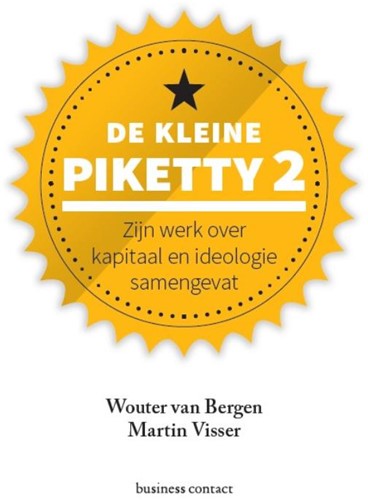 De kleine Piketty 2 -Zijn werk over kapitaal en ide ologie samengevat Bergen, Wouter van