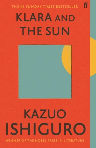 KLARA AND THE SUN -The Times and Sunday Times Boo k of the Year ISHIGURO, KAZUO